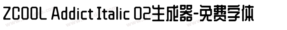 ZCOOL Addict Italic 02生成器字体转换